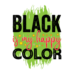 Black is my happy color Png, Juneteenth Png, Free-ish Png, Melanin Png, Black History Png File Cut Digital Download