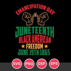 Emancipation Day Juneteenth Black Americam Freedom June 19th 1865 Svg, Juneteenth Svg,Black History Svg,Png Dxf Eps File