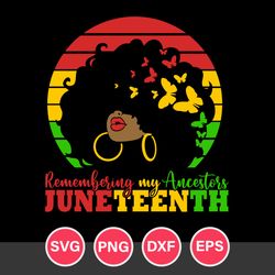 Remembering My Ancestors Juneteeth Svg, Black Girl Svg, African American Svg, Juneteenth Svg, Png Dxf Eps Digital File