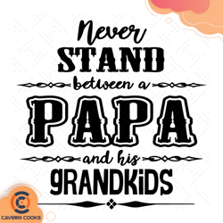 Never Stand Between A Papa And His Grandkids Svg,