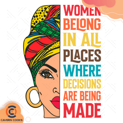 Women Belong In All Places Where Decisions Are Bei