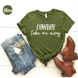Cowboy Take me away - Country Music Shirt - Country Legends, - 90s Music Shirt - Country Concert - 90s Country Shirt - C