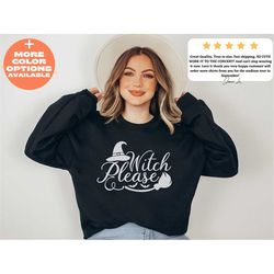 Witch Please Sweatshirt, Witch Vibes, Witch Please Sweat, Halloween Sweatshirt, Halloween Costume, Halloween Gift, Funny