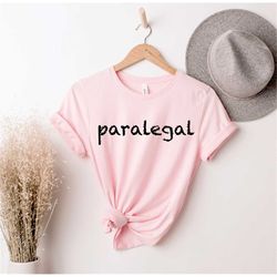 Paralegal Shirt, Lawyer shirt, Gift for Attorney,  Lawyer Student, Law School, Lawyer Gift, Career Shirt, Gift for Paral