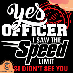 Yes Officer I Saw the Speed Svg, Trending Svg, Spe