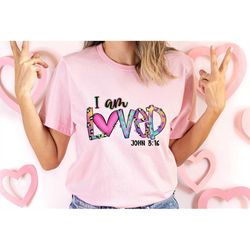 I am Loved Shirt,Jesus Love Shirt, Religious Love Shirt,Girls love shirt,Christian shirt,Bible Verse Shirt,Jesus Shirt ,