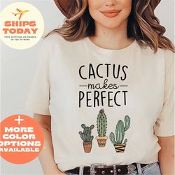 Desert Shirt, Cactus Plants, Cactue Makes Perfect Tshirt, Cactus Scene Shirt, Women Shirt, Cactus Shirt, Adventure Shirt