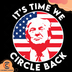 Its Time We Circle Back Svg, Trending Svg, Trump S
