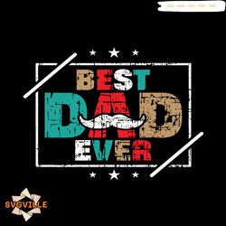 Fathers Day Best Dad Ever Funny Dad SVG Cutting Digital File