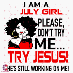 I Am A July Girl Please Dont Try Me Svg, Birthday