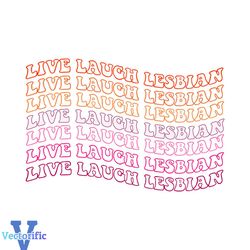 Lesbian Pride Live Laugh Lesbian LGBTQ Month SVG Graphic Design File