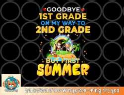 Goodbye 1st Grade Graduation To 2nd Grade Hello Summer png, digital download copy