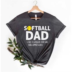 Custom Softball Dad Shirts, Softball Dad Like A Baseball Dad ,Softball Dad Shirt, Softball Dad Shirt, Personalized Softb