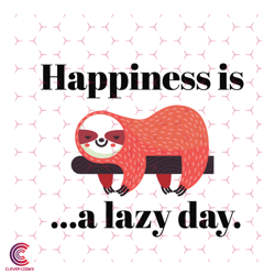Happiness Is A Lazy Day Svg, Trending Svg, Sloth S