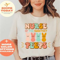 Nurse of the Sweetest Peeps Shirt, Peeps T-Shirt, Easter Shirt, Nurse Shirt, Easter Nurse Shirt, Nurse T-Shirt, Nurse Te