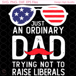 Just An Ordinary Dad 4th Of July, American Flag Svg, America Svg, Liberty Svg, I