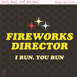 Fireworks Director Svg, Independence Svg, I Run Svg, You Run Svg, 4th Of July Sv