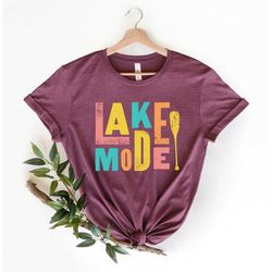 Lake Mode Shirt, Lake Life Shirt, Summer Gifts, Lake Trip Shirt for Family and Friends, Lake Vibes Shirt, Lake Camping S