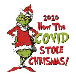 2020 How the covid stole Christmas png, Xmas 2020 sublimation, Grinch png, 2020 Christmas Svg, silhouette svg fies