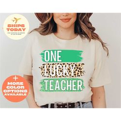 Teacher St Patrick's Day Shirt, Shamrock Teacher Shirt, St Pats Teacher Shirt, One Lucky Teacher Shirt, St.Patricks Day