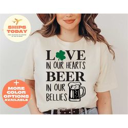 St. Patrick's Day Shirt, Saint Patricks Day Gift, Irish Gifts, Love In Our Hearths Beer In Our Bellies Shirt, Saint Patr