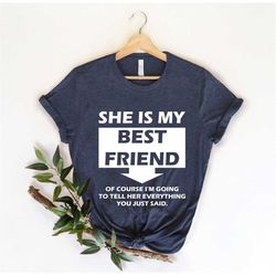 She is My Best Friend T Shirt, Best Friend Gift, Best Friend, Friendship Gift , Best Friend birthday gifts , Bestie T Sh