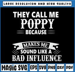 They call me Poppy because partner in crime makes me sound like a bad influence, Father's Day svg, gift, svg , Grandpa s