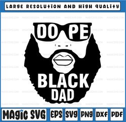Dope Black Dad SVG Bearded Bald Black Man svg png Black Girl Magic Afro King Father Cricut Vector file