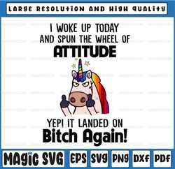 I woke up today and spun the wheel of attitude SVG, Funny Unicorn ,Unicorn Lover Svg, Unicorn Gift ,Digital Cut Files