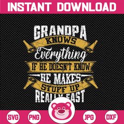 Grandpa Knows Everything Funny Fathers Day Svg, If He Doesn't Know, He Makes Stuff Up Svg, Call Me Papa Svg, Father's Da