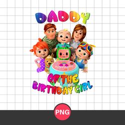 Daddy Of The Birthday Girl Png, Cocomelon Birthday Girl Png, Cocomelon Fanily Png, Cocomelon Png Digital File