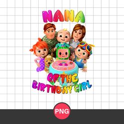 Nana Of The Birthday Girl Png, Cocomelon Birthday Girl Png, Cocomelon Fanily Png, Cocomelon Png Digital File