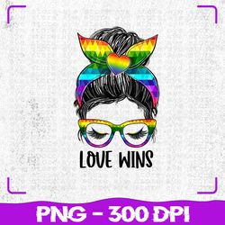 Love Wins Messy Bun Rainbow LGBT Png, Gay Pride LGBT Awareness Png, LGBT Png, Sublimation, PNG Files, Sublimation PNG