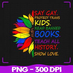 Say Gay Protect Trans Kids Png, Read Banned Books LGBT Png, LGBT Png, Sublimation, PNG Files, Sublimation PNG, PNG