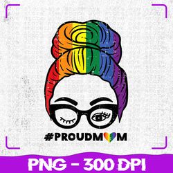 Proud Mom Messy Hair Bun Png, LGBTQ Rainbow Png, Flag Gay Pride Ally Png, LGBT Png, Sublimation, PNG Files, Sublimation