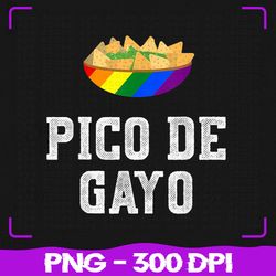 LGBT Pico De Gayo Png, Funny Gay Outfit Png, Gay Pride Gay Rainbow Png, LGBT Png, Sublimation, PNG Files