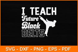 i teach future black belts svg design