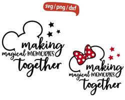 Making Magical Memories Together svg, Mickey Half svg, Mickey Family Vacation svg, Disney Mickey Trip 2023 svg