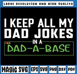 I Keep All My Dad Jokes In A Dad A Base Dad Sarcastic Svg, Father's Day Svg, Dad A Base Svg, Dad Day, Digital Download