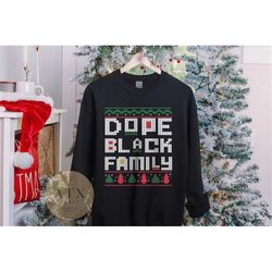 Black Family Christmas Sweatshirt, Matching Family Shirts, Dope Black Family Christmas Shirt, Home for the Holidays, Bla