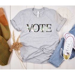 Vote Flower Tee, Women's Vote Shirt, Women's March Shirt, Register To Vote Shirt, Voting 2023 2024 T-Shirt