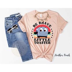 Be Brave Little Toaster, 90's Nostalgia Inspirational Shirt, 90's Inspirational Tee, Retro Graphic Shirt