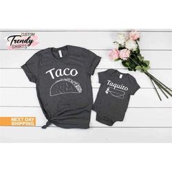 Taco Taquito Shirt, Dad and Baby Matching Shirts, Dad and Son Shirt, Dad Birthday Gift, Dad and Daughter Matching Shirts