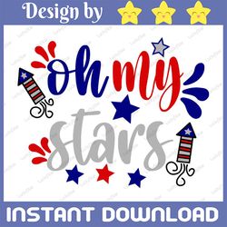Oh My Stars SVG, 4th of July SVG, Patriotic SVG, Digital Download/Cricut, Silhouette