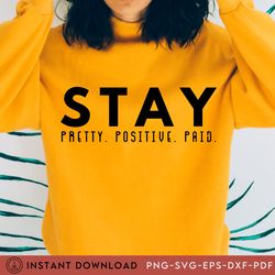 Stay Pretty Positive Paid Shirt, Entrepreneur Tee