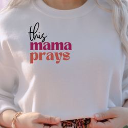 This Mama Prays Tee, Strong mom Tee, Mama Tee, Mom