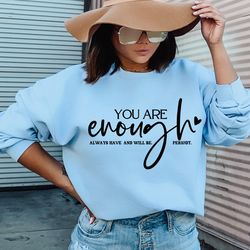 You Are Enough Shirt, Self Love Tee, Motivational