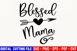 Blessed Mama Svg, Mother's Day Svg, Mama Svg, Mommy Svg, Digital Cut File, Blessed Svg, Mother Svg, Mama Cut File