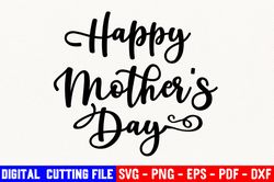 Happy Mother's Day Svg, Mother Svg, Mother's Day Svg, Svg, Digital Cut File, Mommy Svg, Best Mom Ever Svg