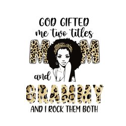 God Gifted Me Two Titles Mom And Grammy Leopard Svg, Mothers Day Svg, silhouette svg fies